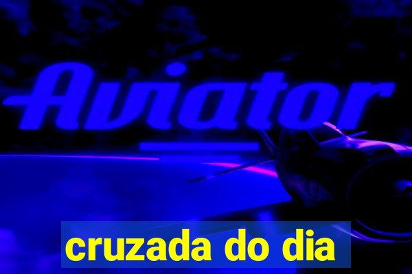 cruzada do dia