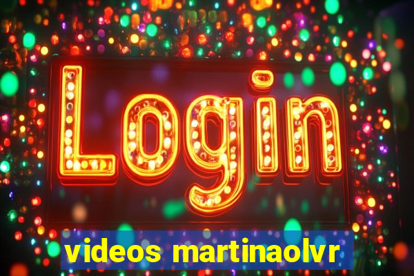 videos martinaolvr