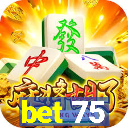 bet 75