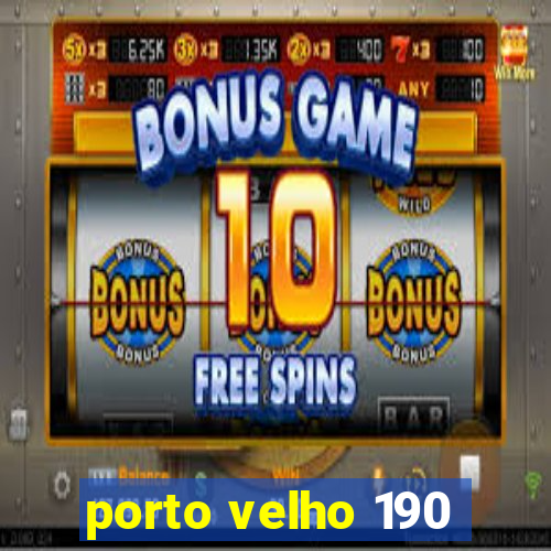 porto velho 190