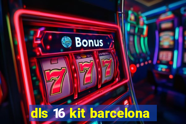dls 16 kit barcelona