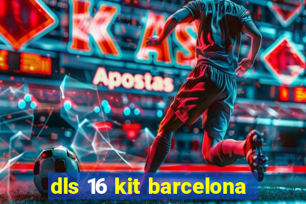 dls 16 kit barcelona