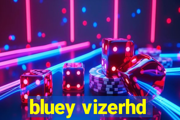 bluey vizerhd