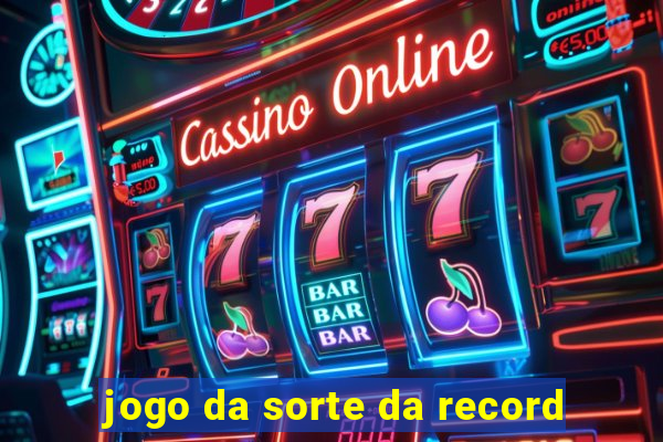 jogo da sorte da record