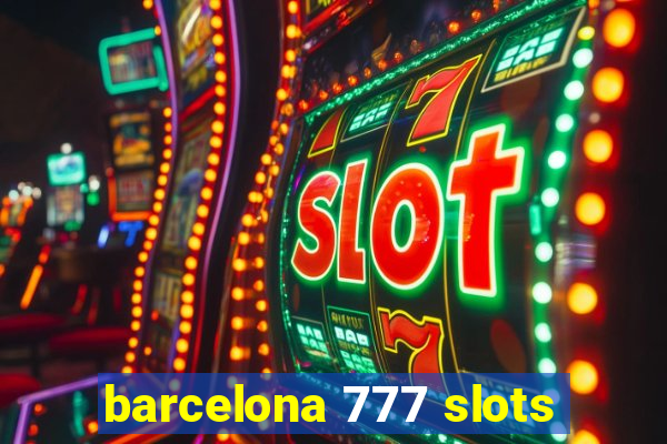 barcelona 777 slots