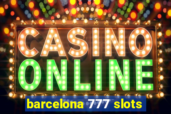 barcelona 777 slots