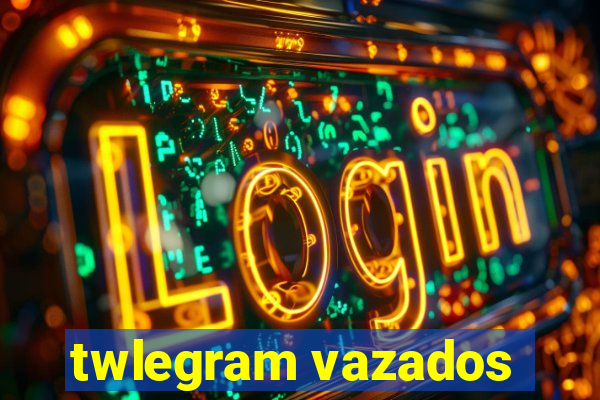 twlegram vazados