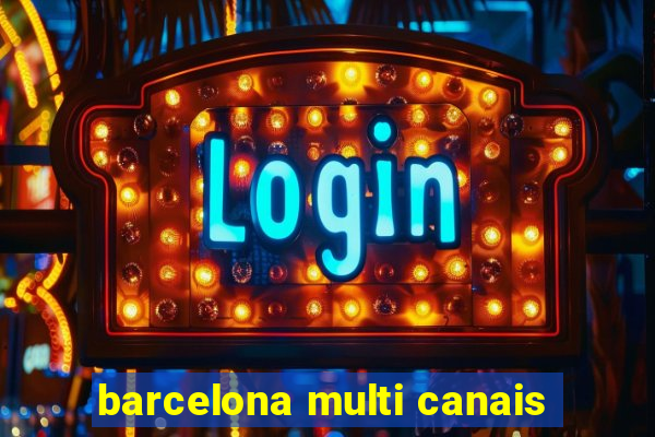 barcelona multi canais