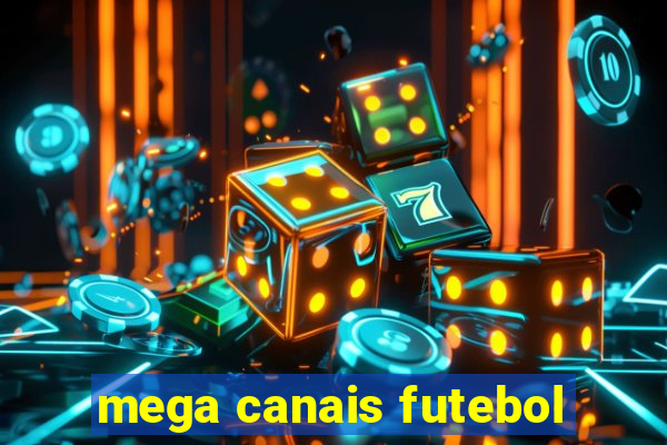 mega canais futebol