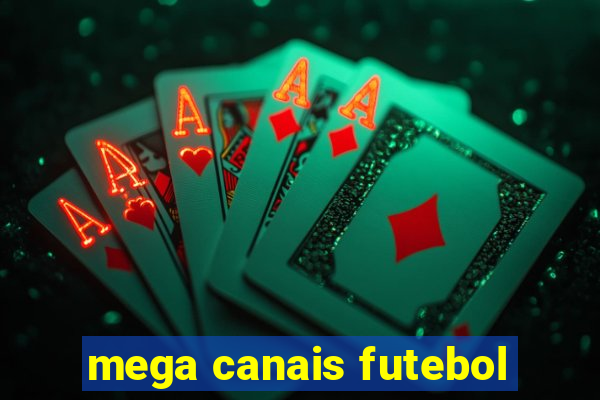 mega canais futebol