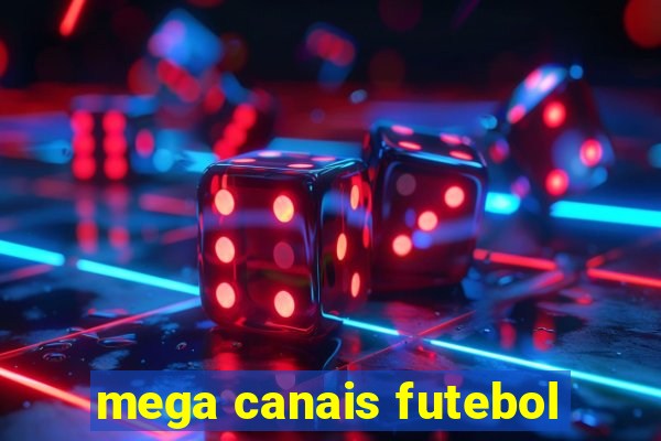 mega canais futebol