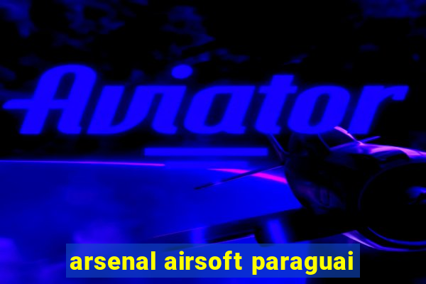 arsenal airsoft paraguai