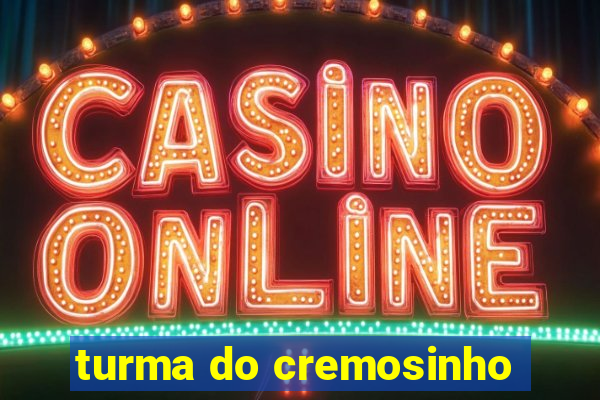 turma do cremosinho