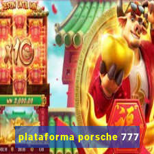 plataforma porsche 777