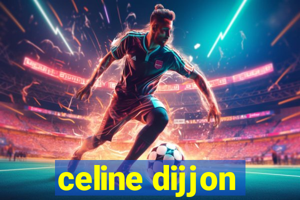 celine dijjon