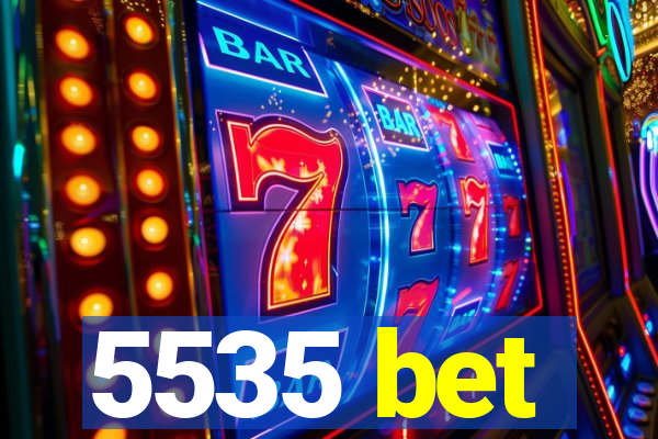5535 bet