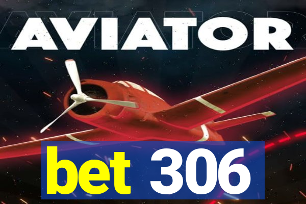 bet 306