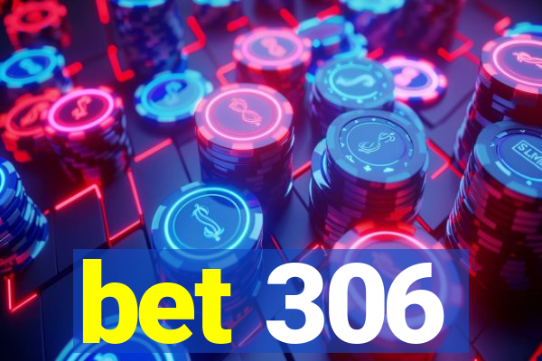 bet 306