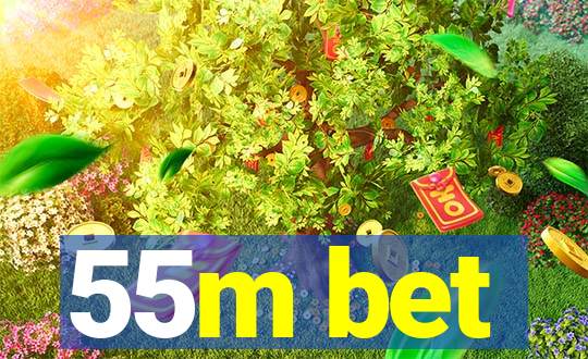 55m bet