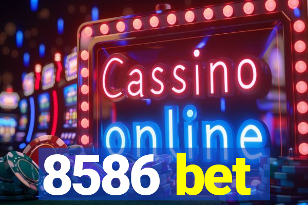 8586 bet