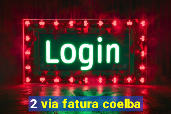 2 via fatura coelba