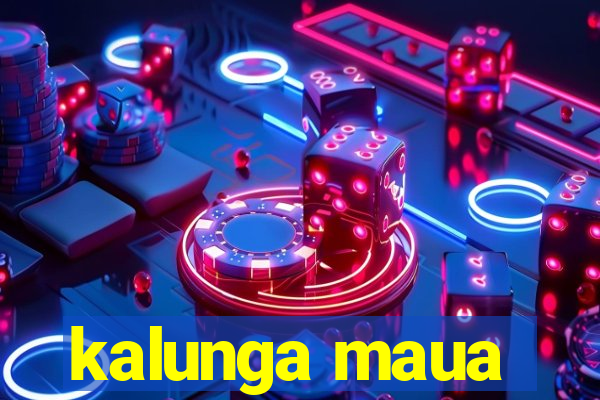 kalunga maua