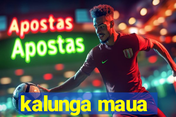 kalunga maua