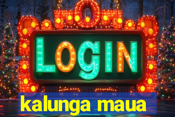 kalunga maua