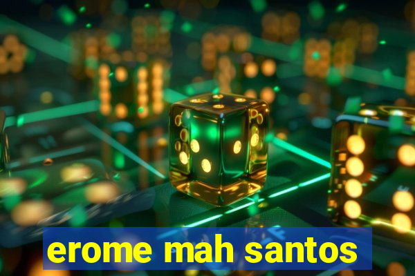 erome mah santos