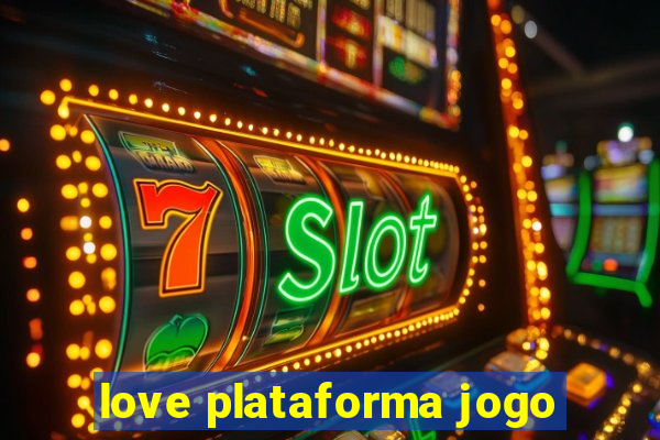 love plataforma jogo