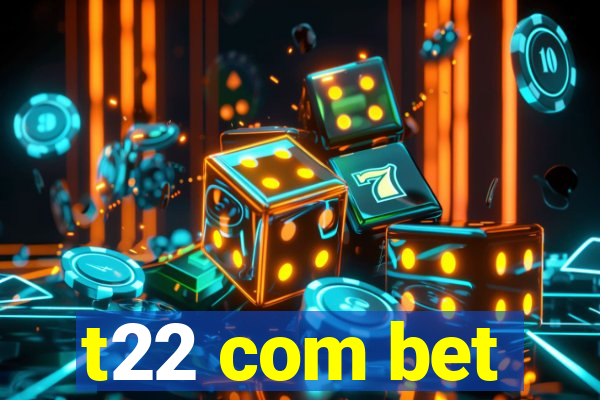 t22 com bet