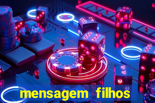 mensagem filhos herança do senhor