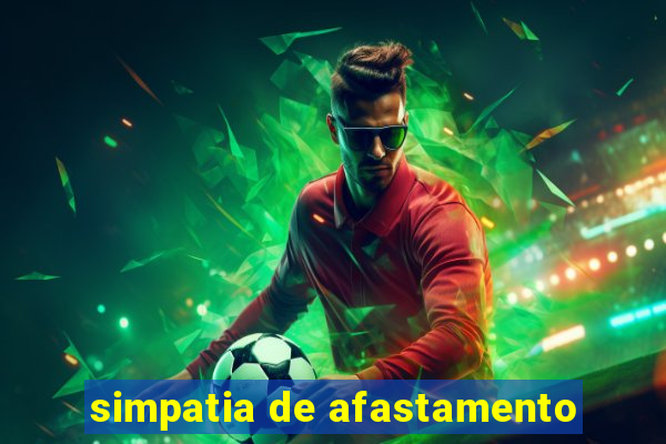 simpatia de afastamento