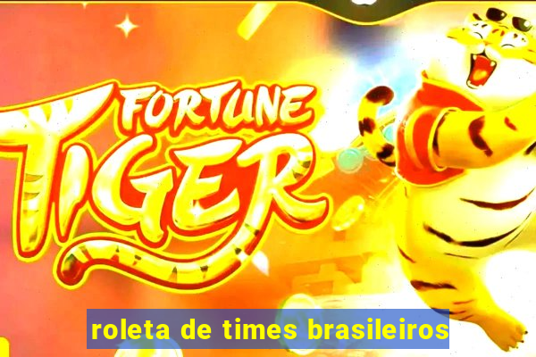 roleta de times brasileiros