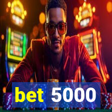 bet 5000