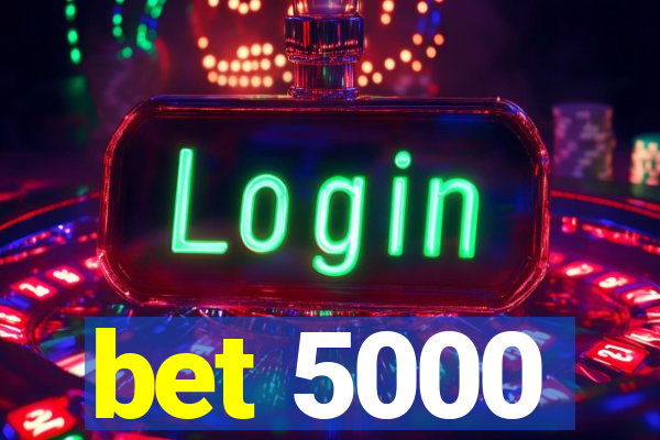 bet 5000