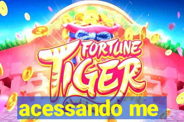 acessando me