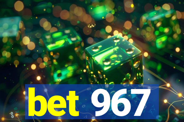 bet 967