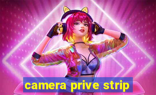 camera prive strip