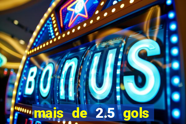 mais de 2.5 gols o que significa