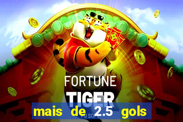 mais de 2.5 gols o que significa