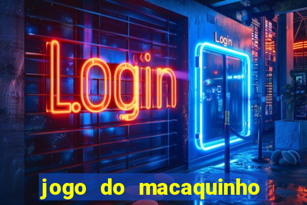 jogo do macaquinho que ganha dinheiro