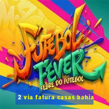 2 via fatura casas bahia