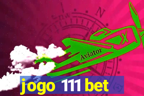 jogo 111 bet