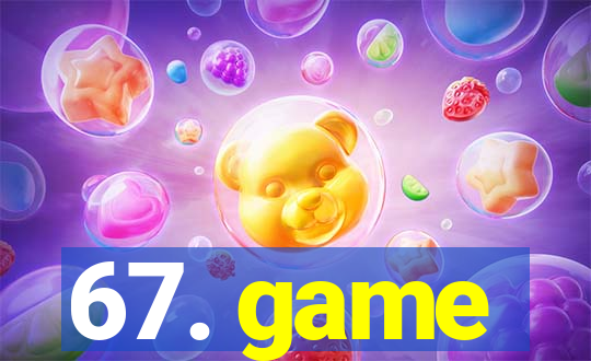67. game