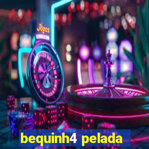 bequinh4 pelada