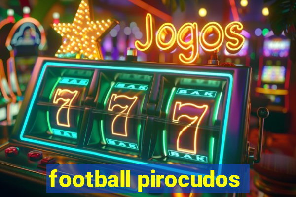 football pirocudos