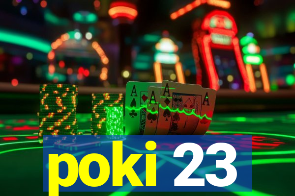 poki 23