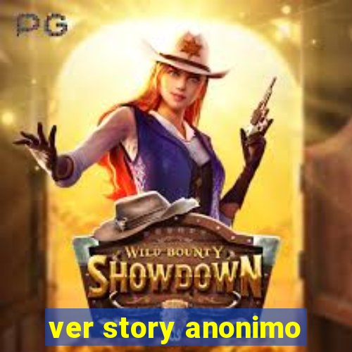 ver story anonimo