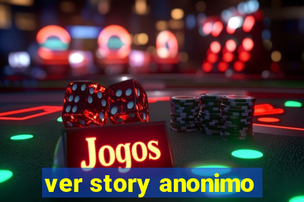 ver story anonimo